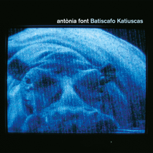 CD MUSICA BATISCAFO KATIUSCAS ANTONIA FONT 