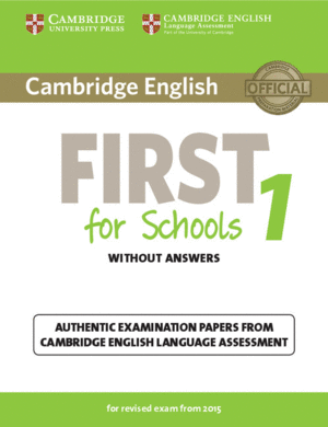 CAMBRIDGE ENGLISH FIRST FOR SCHOOLS 1 FOR REVISED EXAM FROM 2015 STUDENT'S BOOK