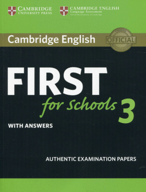 CAMBRIDGE ENGLISH FIRST FOR SCHOOLS 3. STUDENT'S BOOK WITH ANSWERS