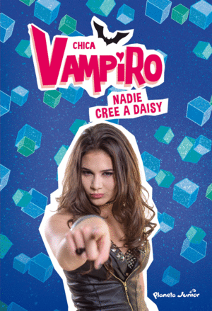 CHICA VAMPIRO. NADIE CREE A DAISY