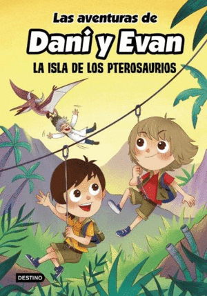 LAS AVENTURAS DE DANI Y EVAN. 2 LA ISLA DE LOS PTEROSAURIOS