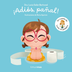 ¡ADIÓS, PAÑAL!  UN CUENTO DE LUCÍA, MI PEDIATRA