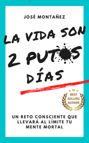 LA VIDA SON 2 PUTOS DÍAS