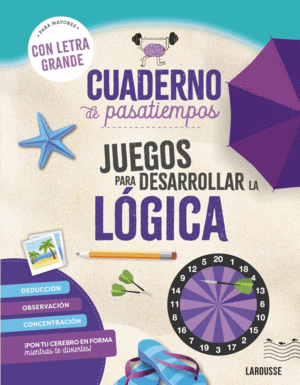 CUADERNO DE PASATIEMPOS PARA MAYORES. JUEGOS PARA DESARROLLAR LA LOGICA.