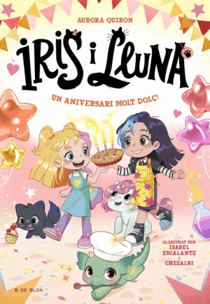IRIS I LLUNA: CUIDADORES D'ANIMALETS MAGICS 3 - UN ANIVERSARI MOLT DOLÇ!