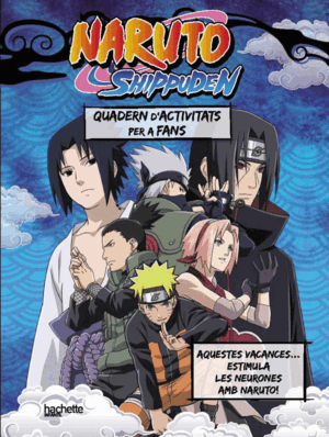 EL TEU QUADERN DE VACANCES NARUTO SHIPPUDEN. AQUEST ESTIU ESTIMULA LES NEURONES!
