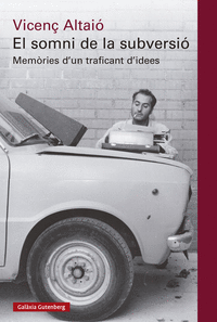SOMNI DE LA SUBVERSIO:MEMORIES D'UN TRAFICANT D'IDEES