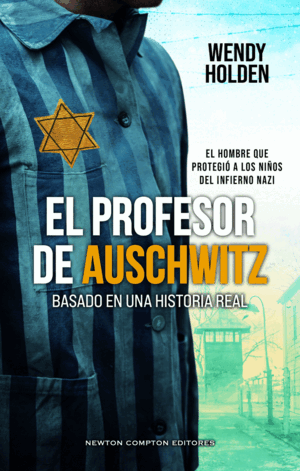 EL PROFESOR DE AUSCHWITZ. BASADO EN UNA HISTORIA REAL. FREDY HIRSCH: EL JUDÍO QU