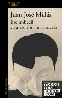 ESE IMBECIL VA A ESCRIBIR UNA NOVELA