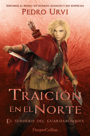 TRAICIÓN EN EL NORTE: (EL SENDERO DEL GUARDABOSQUES, LIBRO 4)