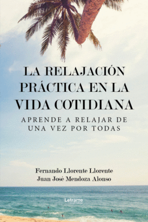 LA RELAJACIÓN PRÁCTICA EN LA VIDA COTIDIANA
