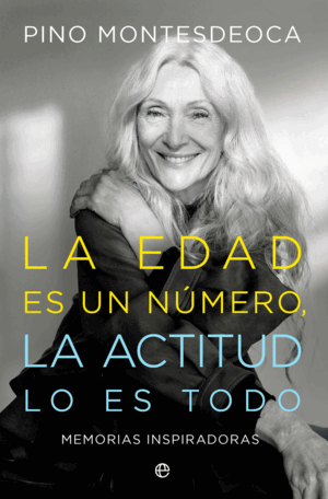 LA EDAD ES UN NUMERO:LA ACTITUD LO ES TODO
