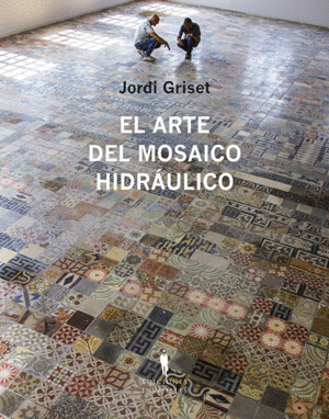 EL ARTE DEL MOSAICO HIDRÁULICO