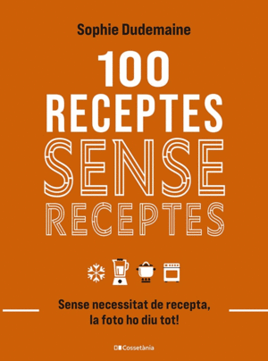 100 RECEPTES SENSE RECEPTES SEMSE NECESSITAT