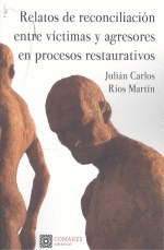 RELATOS DE RECONCILIACIÓN ENTRE VÍCTIMAS Y AGRESORES EN PROCESOS RESTAURATIVOS