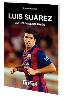 LUIS SUÁREZ. LA FUERZA DE UN SUEÑO