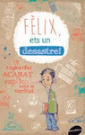 FELIX, ETS UN DESASTRE!