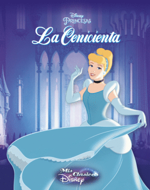 CENICIENTA, LA (MIS CLASICOS DISNEY)