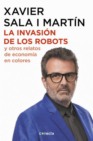 LA INVASIÓN DE LOS ROBOTS Y OTROS RELATOS DE ECONOMÍA