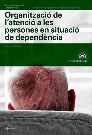 ORGANITZACIÓ DE L'ATENCIÓ A LES PERSONES EN SITUACIÓ DE DEPENDÈNCIA. NOVA EDICIÓ