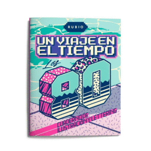 UN VIAJE EN EL TIEMPO: LOS 80. CUADERNO DE ILUSTRACIÓN Y LETTERING