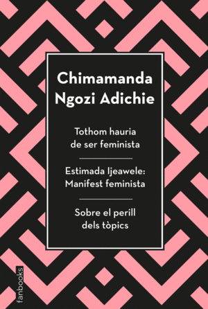 TOTHOM HAURIA DE SER FEMINISTA, ESTIMADA IJEAWELE I SOBRE EL PERILL DELS TÒPICS