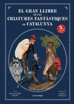 GRAN LLIBRE DE LES CRIATURES FANTÀSTIQUES DE CATALUNYA, EL