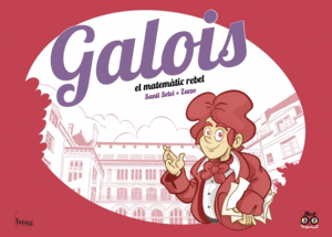 GALOIS, EL METEMÀTIC REBEL