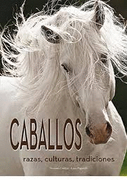 CABALLOS. RAZAS, CULTURAS, TRADICIONES