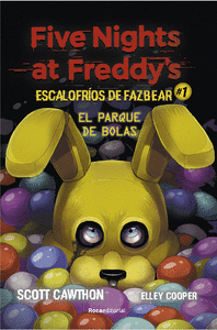 FIVE NIGHTS AT FREDDY'S  ESCALOFRÍOS DE FAZBEAR 1 - EL PARQUE DE BOLAS