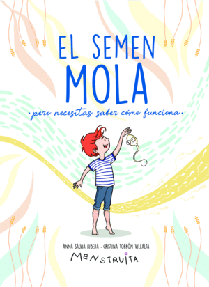 EL SEMEN MOLA (PERO NECESITAS SABER CÓMO FUNCIONA)