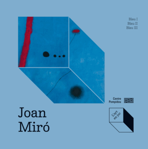 JOAN MIRÓ: BLAU I, BLAU II, BLAU III