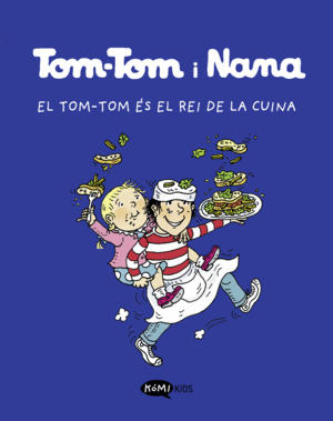 TOM-TOM Y NANA 3. EL TOM-TOM ÉS EL REI DE LA CUINA