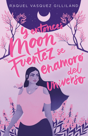 Y ENTONCES MOON FUENTEZ SE ENAMORÓ DEL UNIVERSO