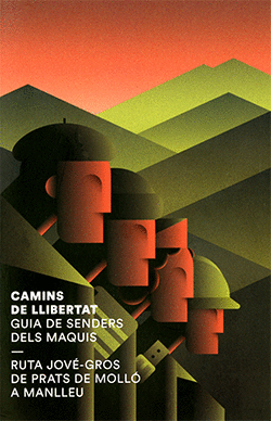 CAMINS DE LLIBERTAT. GUIA DE SENDERS DELS MAQUIS