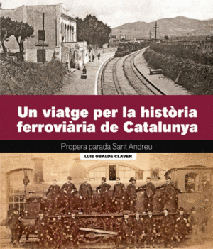 UN VIATGE PER LA HISTORIA FERROVIARIA DE CATALUNYA