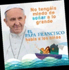 EL PAPA FRANCISCO HABLA A LOS NIÑOS