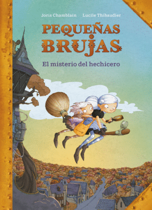 EL MISTERIO DEL HECHICERO (PEQUEÑAS BRUJAS 1)