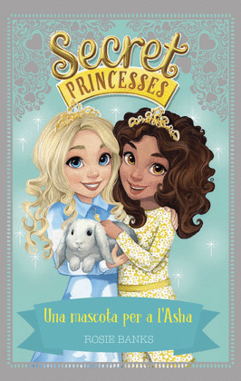 SECRET PRINCESSES 8. UNA MASCOTA PER A L´ASHA