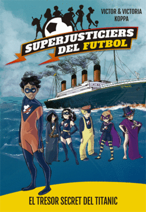SUPERJUSTICIERS DEL FUTBOL 8. EL TRESOR SECRET DEL