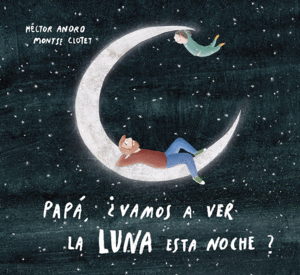 PAPA  ?VAMOS A VER LA LUNA ESTA NOCHE
