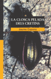 CLOSCA PELADA DELS CRETINS,LA