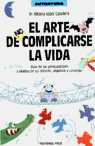 ARTE DE NO COMPLICARSE LA VIDA