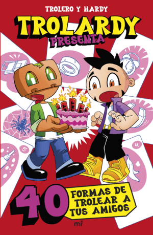 TROLARDY PRESENTA...  40 FORMAS DE TROLEAR A TUS AMIGOS