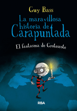 EL FANTASMA DE GROTESCOTE (LA MARAVILLOSA HISTORIA DE CARAPUNTADA 3)