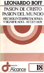 PASIÓN DE CRISTO, PASIÓN DEL MUNDO : (HECHOS, INTERPRETACIONES Y SIGNIFICADO AYER Y HOY)