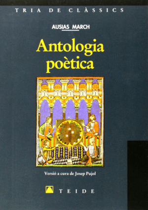 TRIA DE CLÀSSICS 006 - ANTOLOGIA POÈTICA -AUSIÀS MARCH-