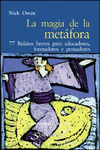 LA MAGIA DE LA METÁFORA. 77 RELATOS BREVES PARA EDUCADORES, FORMADORES Y PENSADO