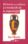HISTORIA Y CULTURA. LA REVOLUCIÓN DE LA ARQUÉOLOGÍA
