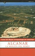 GUIES DEL MUSEU D´ARQUEOLOGIA DE CATALUNYA. ALCANAR. LA MOLETA DEL REMEI